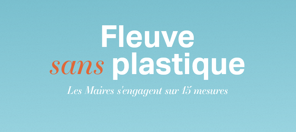 Charte "fleuve sans plastique" : L'APVF appelle les Maires des petites villes à signer la charte